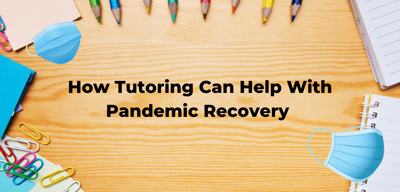 How Tutoring Can Help With Pandemic Recovery