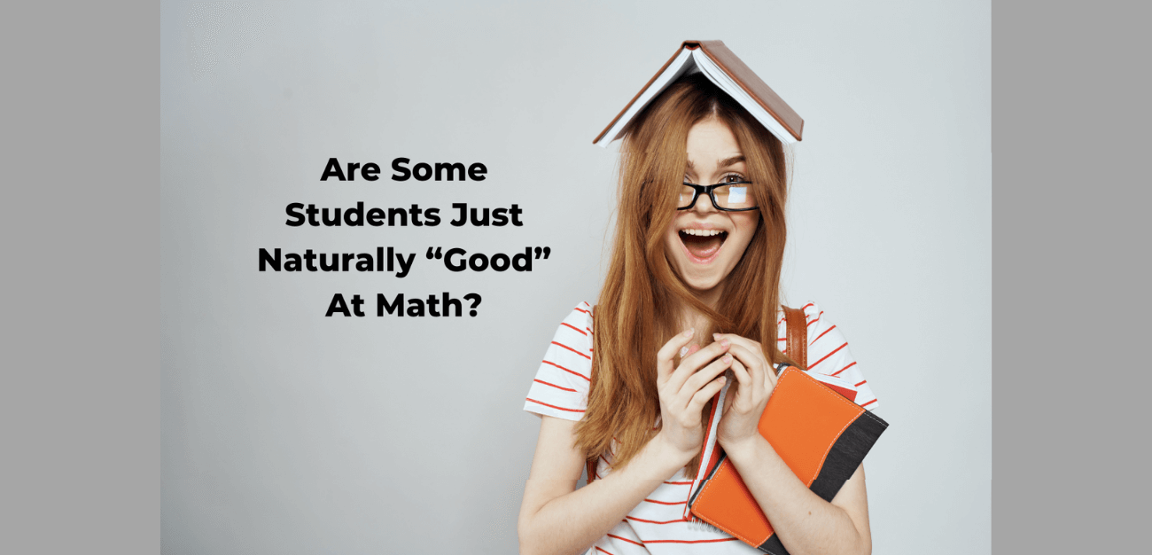 Are Some Students Just Naturally “Good” At Math?