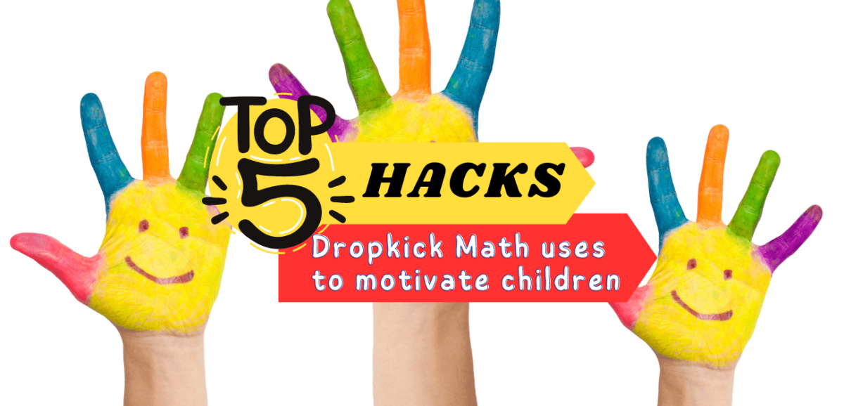 Top 5 Hacks Dropkick Math Uses To Motivate Children