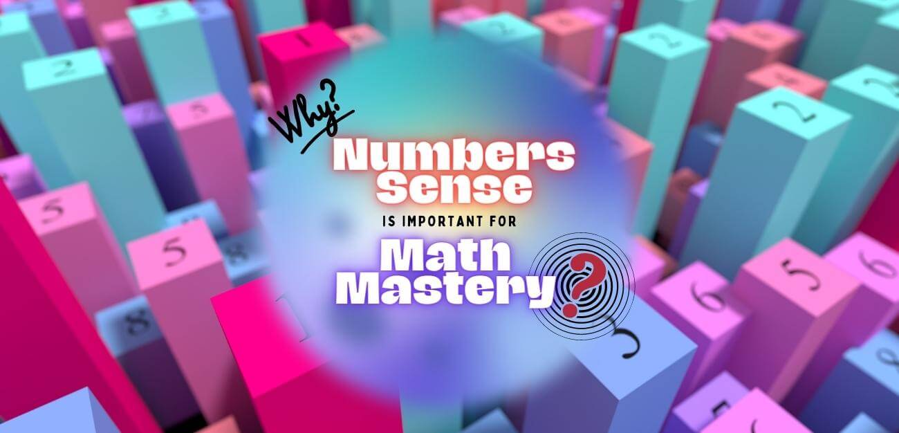 Why Number Sense Is Important For Math Mastery
