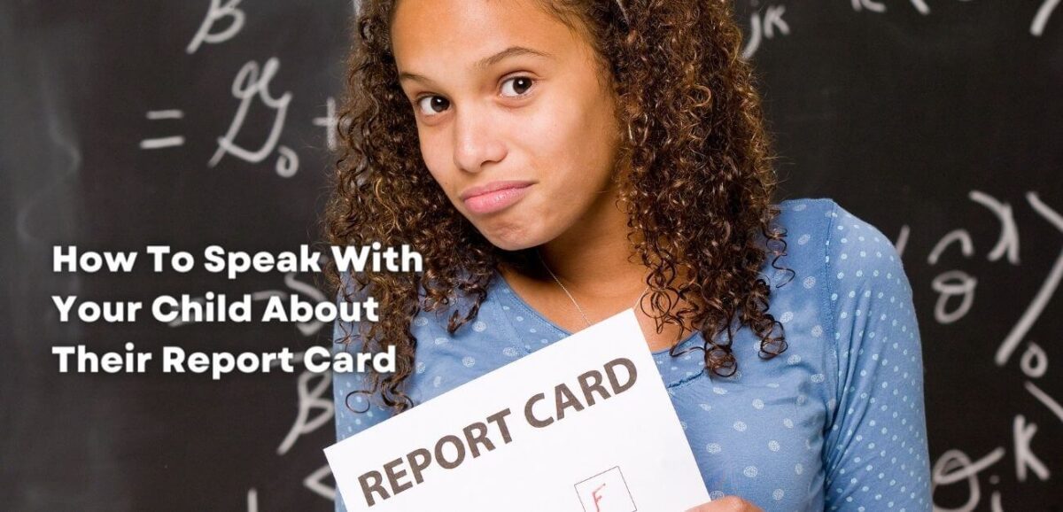 How To Speak With Your Child About Their Report Card