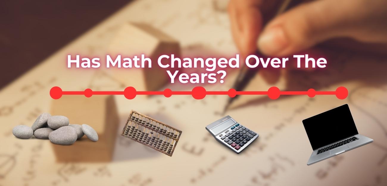 Has Math Changed Over The Years