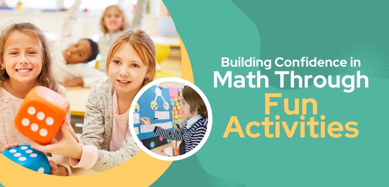 Building Confidence In Math Through Fun Activities