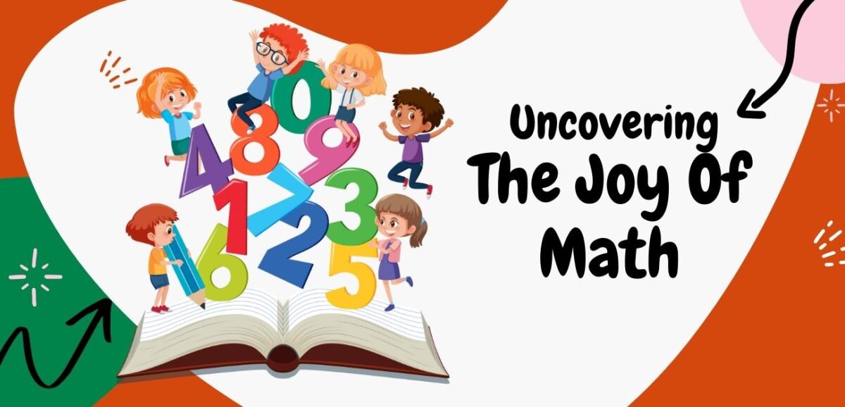Uncovering The Joy Of Math In Your Kids