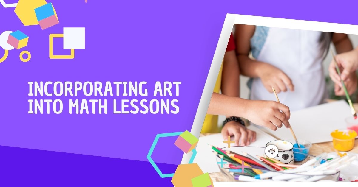 Incorporating Art into Math Lessons_ Drawing and Design for Better Understanding