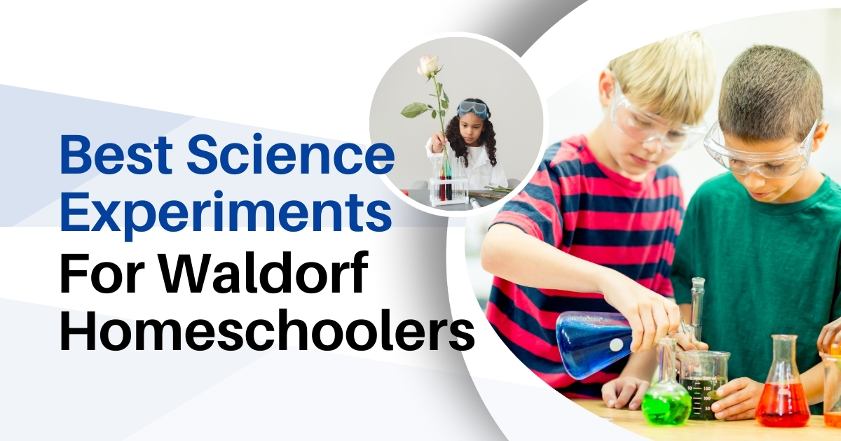 Best science experiments for Waldorf homeschoolers – hands-on STEM activities for kids.