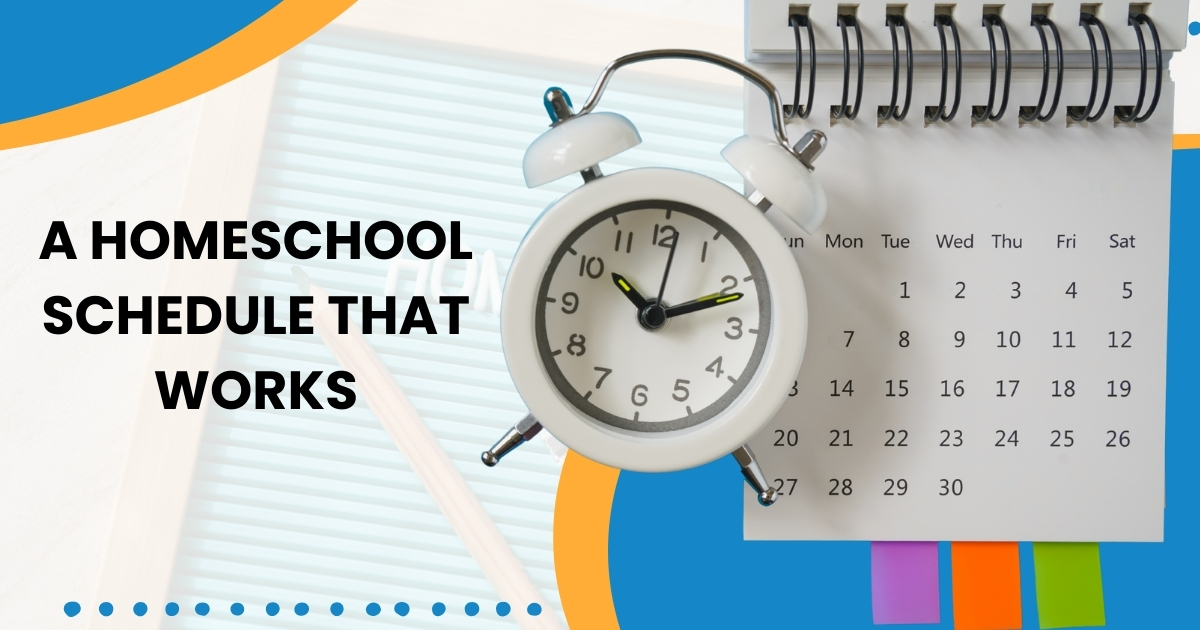 Creating a Homeschool Schedule That Works for Your Family