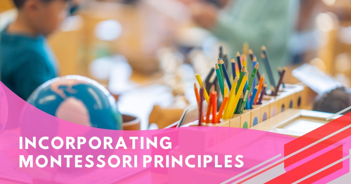 Incorporating Montessori Principles into Your Homeschool