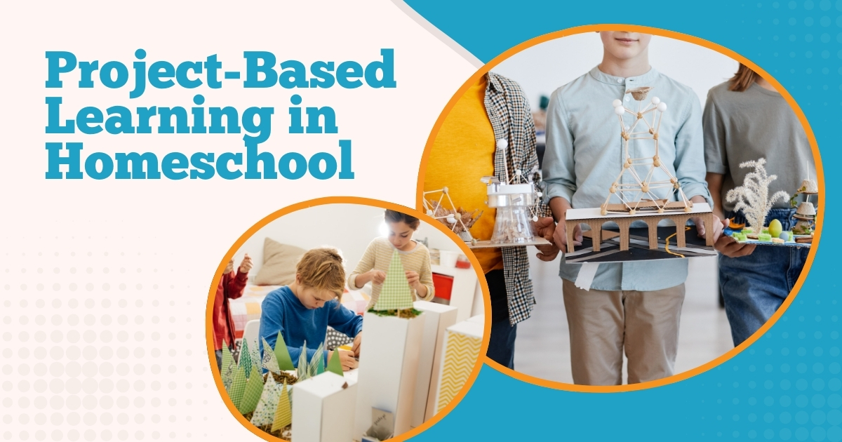 The Benefits of Project-Based Learning in Homeschool