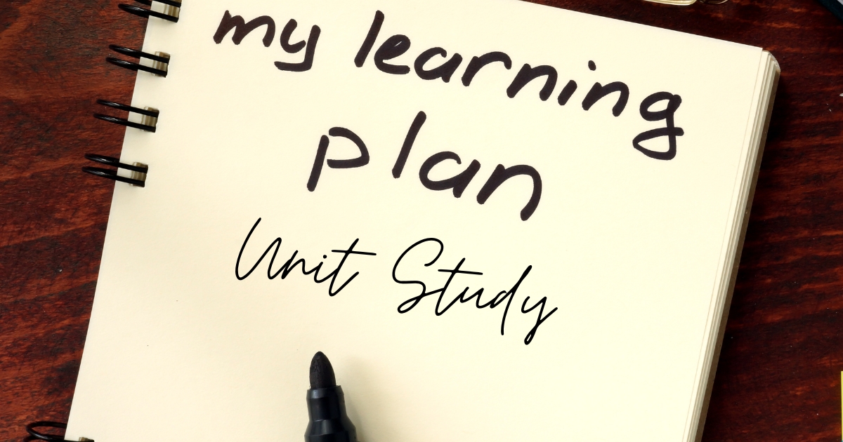 How To Plan A Unit Study School Year