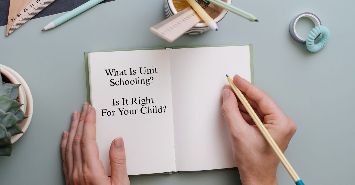 What Is Unit Schooling? Is It Right For Your Child