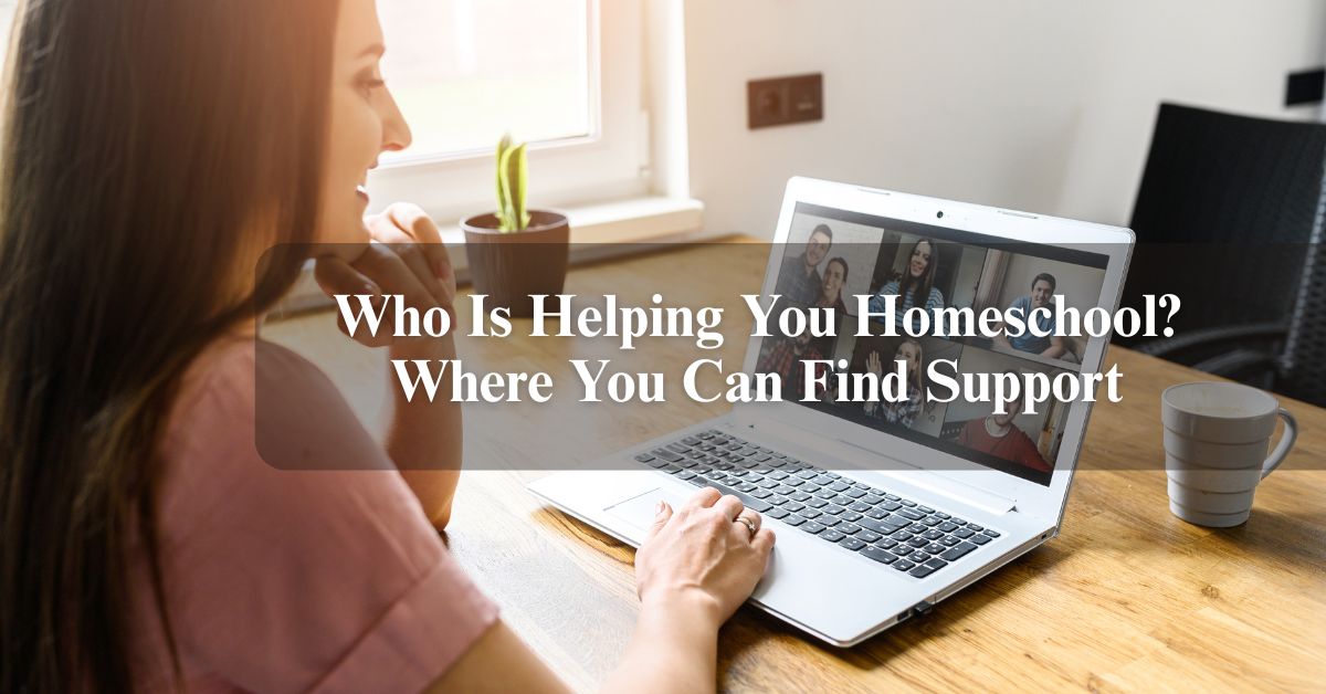 Who Is Helping You Homeschool: Where You Can Find Support