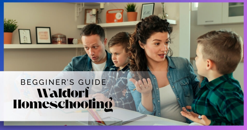 A Beginner’s Guide to the Waldorf Homeschooling Method