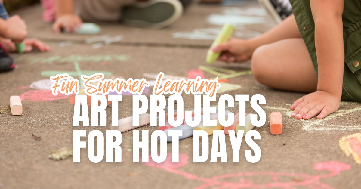Fun Summer Learning: Art Projects For Hot Days