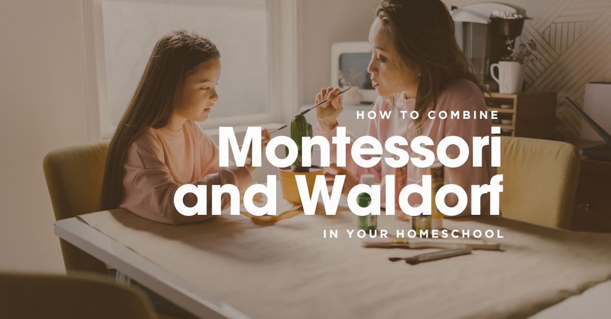 How to Combine Montessori and Waldorf in Your Homeschool