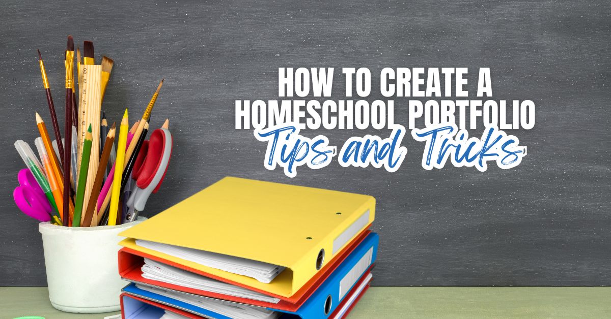 How to Create a Homeschool Portfolio: Tips and Tricks
