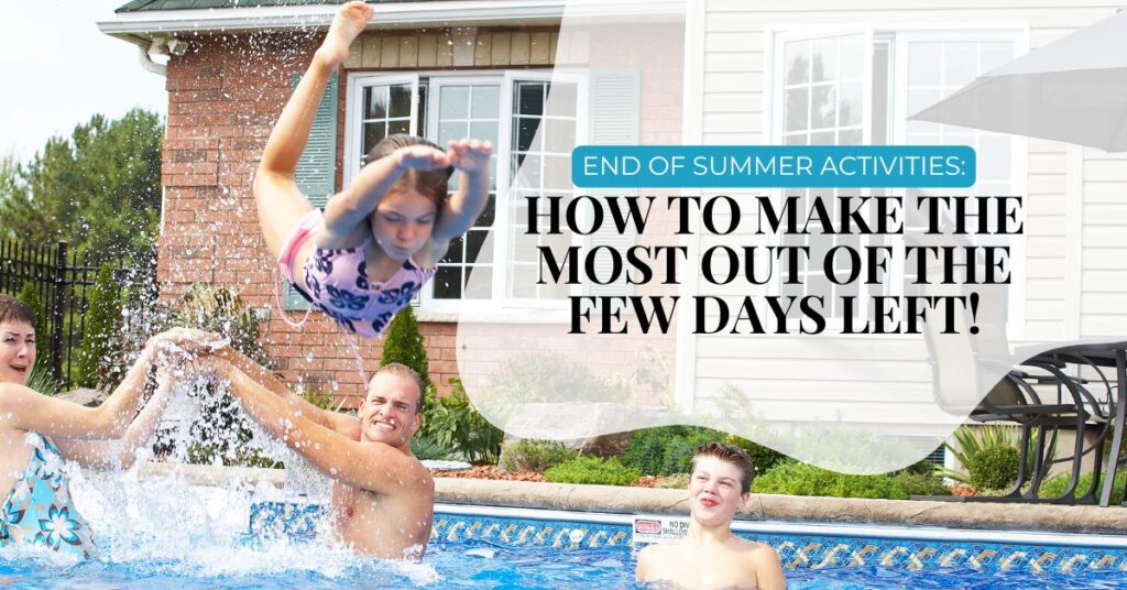 End Of Summer Activities: How To Make The Most Out Of The Few Days Left!