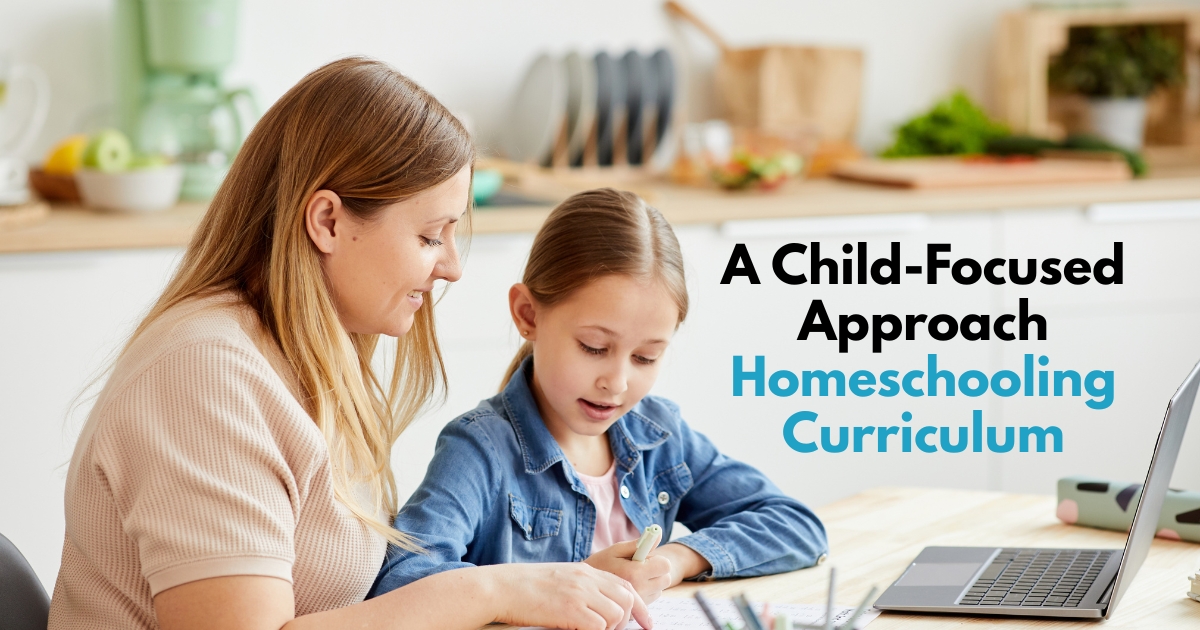 Tailoring Your Homeschool Curriculum A Child-Focused Approach