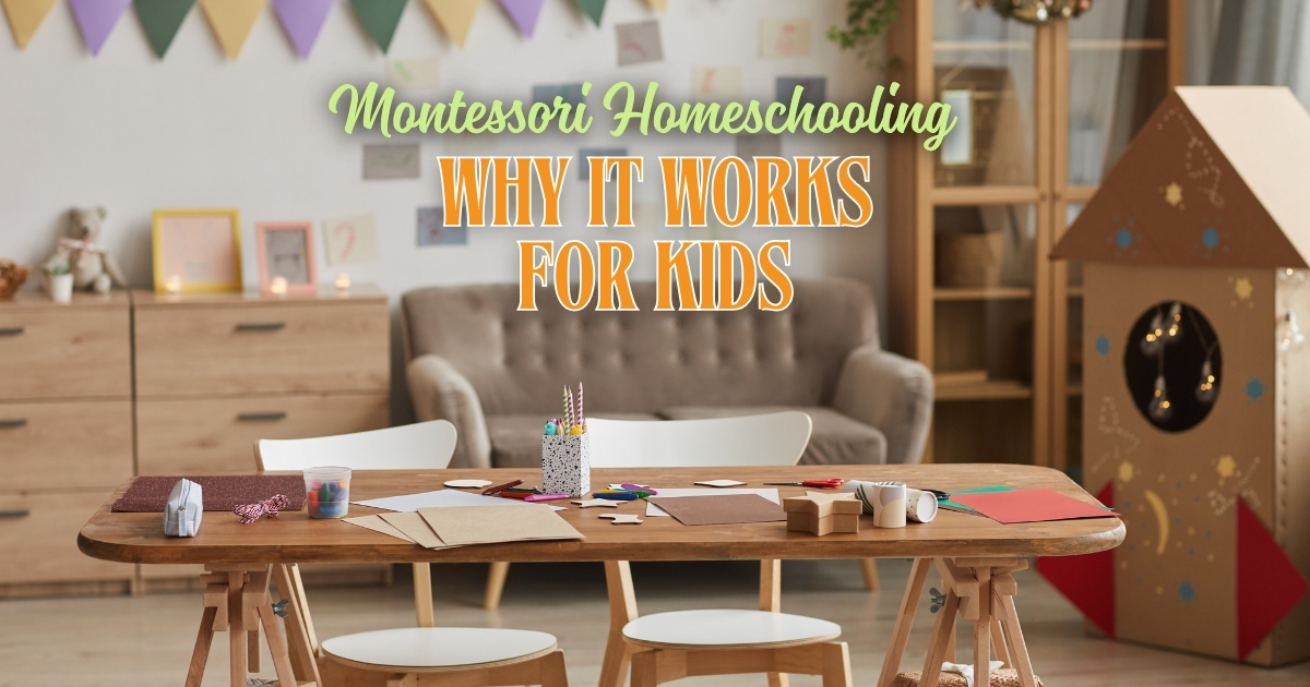 The Benefits of Montessori Homeschooling Why It Works for Kids