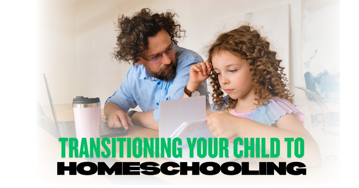 How To Transition Your Child To Homeschooling
