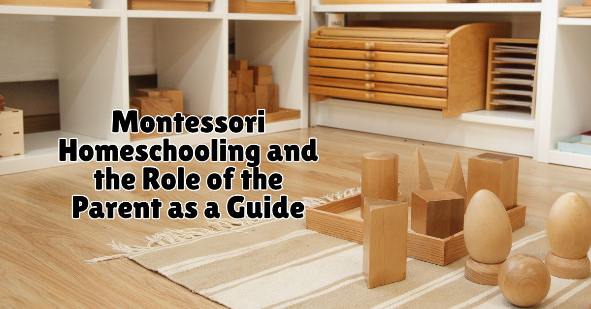 Montessori Homeschooling and the Role of the Parent as a Guide