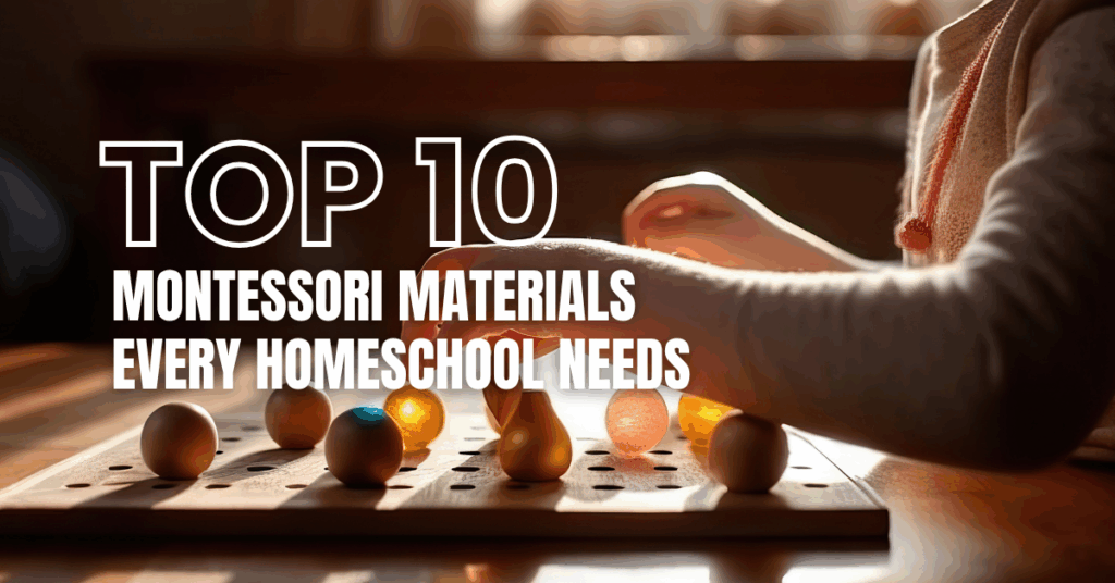 Top 10 Montessori Materials Every Homeschool Needs