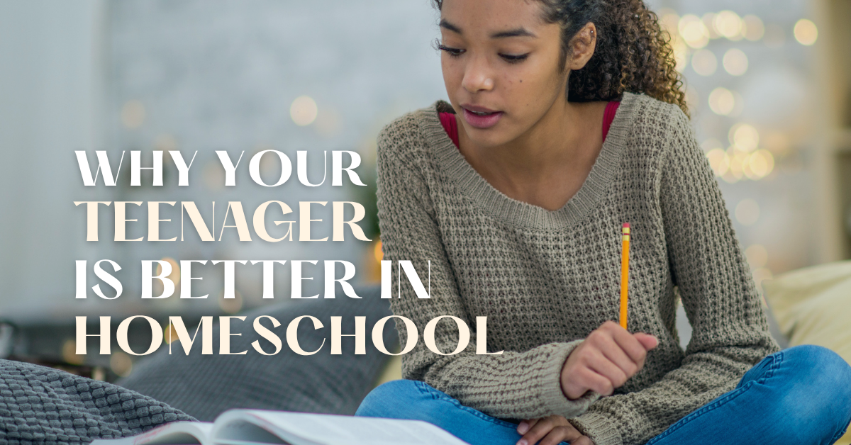 Why Your Teenager Is Better in Homeschool