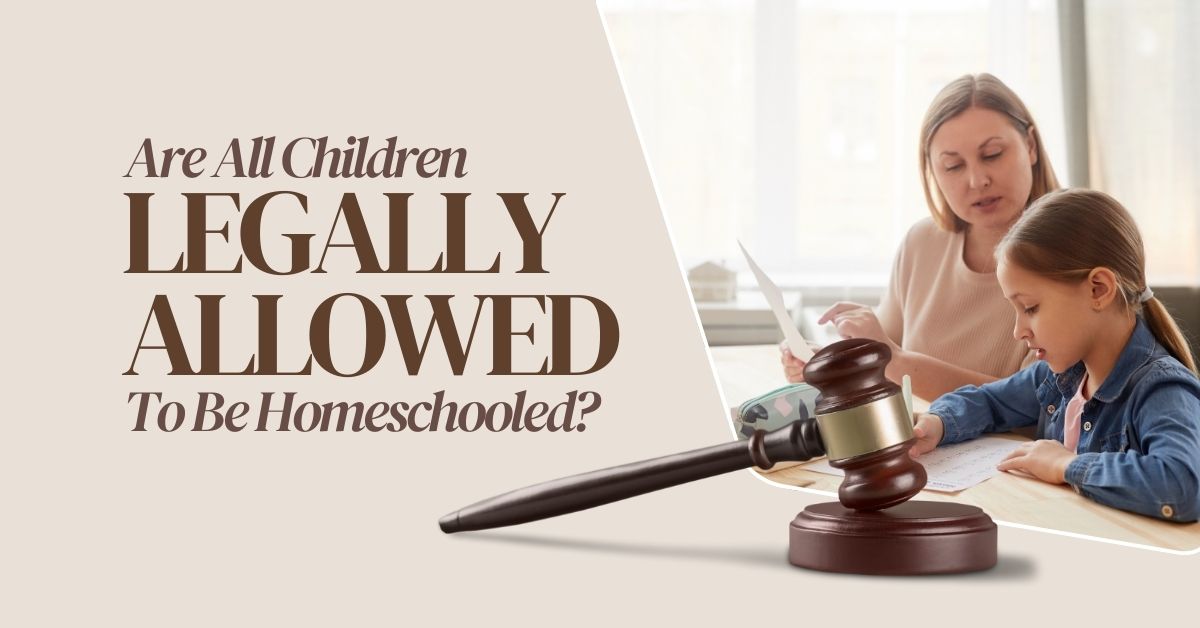 Are All Children Legally Allowed To Be Homeschooled?