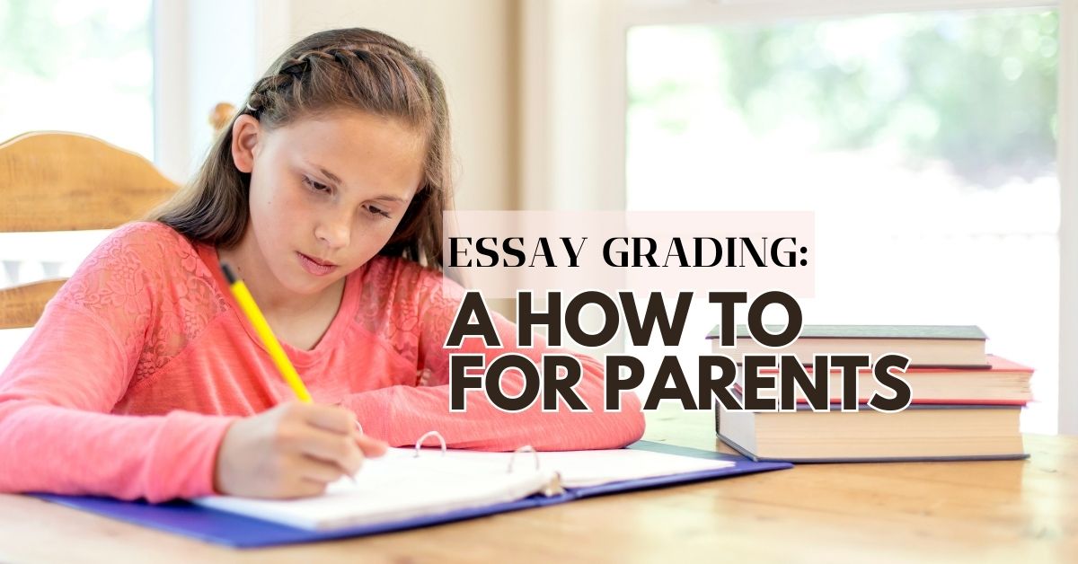 Essay Grading_ A How To For Parents - DKM Homeschool Resource Essay Grading: A How-To For Parents