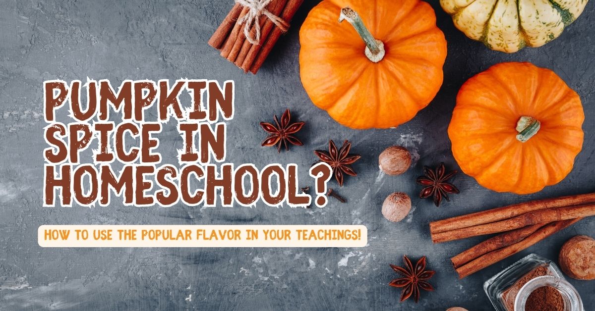 Pumpkin Spice In Homeschool? How To Use The Popular Flavor In Your Teachings!
