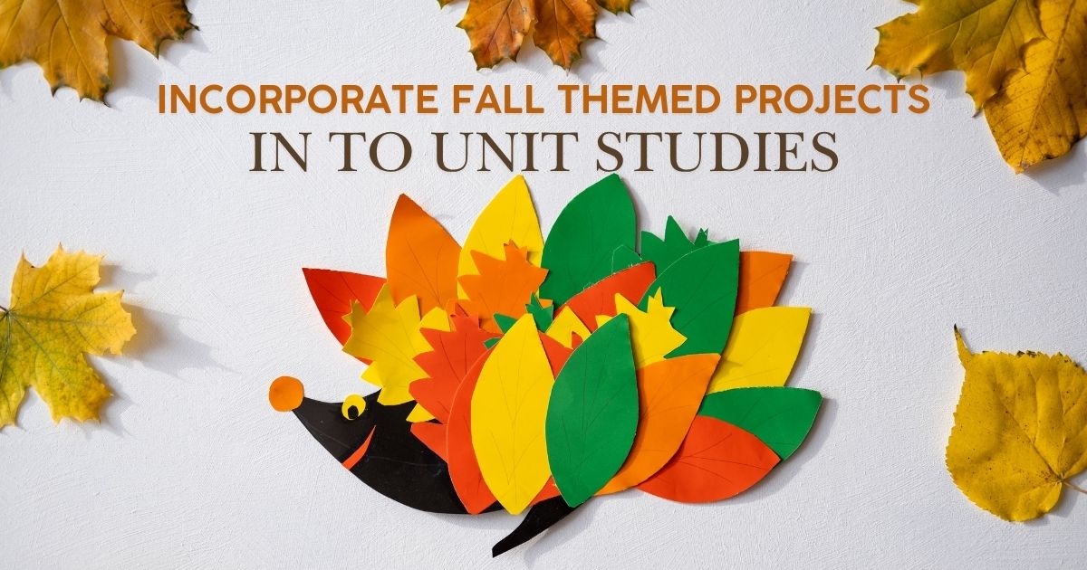 How To Incorporate Fall Themed Projects Into Unit Studies - DKM Homeschool Resource How To Incorporate Fall Themed Projects Into Unit Studies