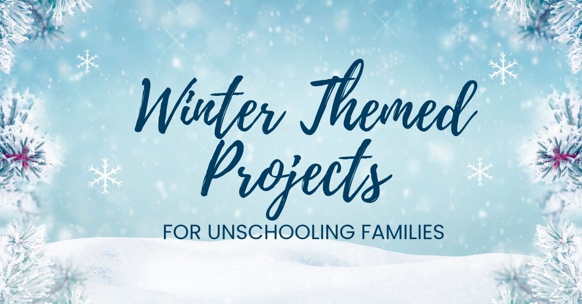 Winter Themed Projects For Unschooling Families - DKM Homeschool Resource Winter Themed Projects For Unschooling Families
