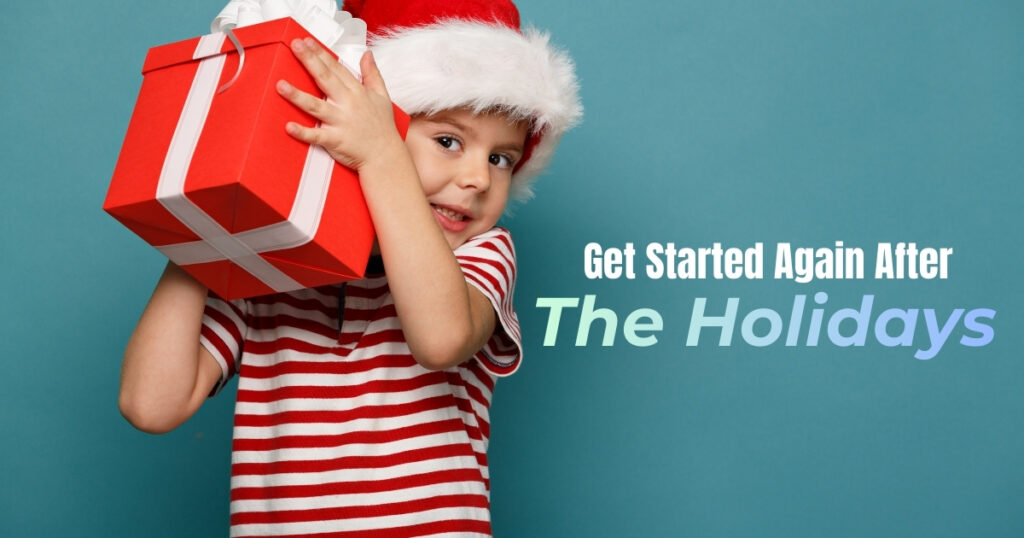How To Get Started Again After The Holidays